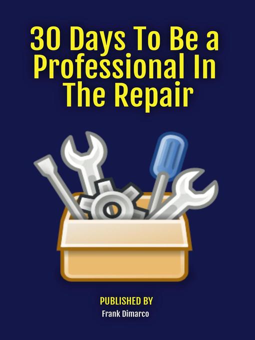 Title details for 30 Days to Be a Professional In the Repair by Frank Dimarco - Available